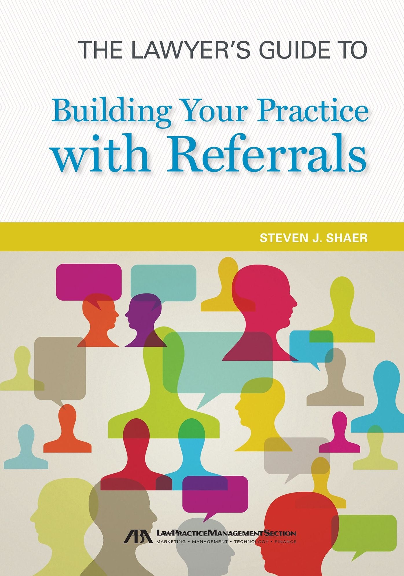 The Lawyer's Guide to Building Your Practice with Referrals