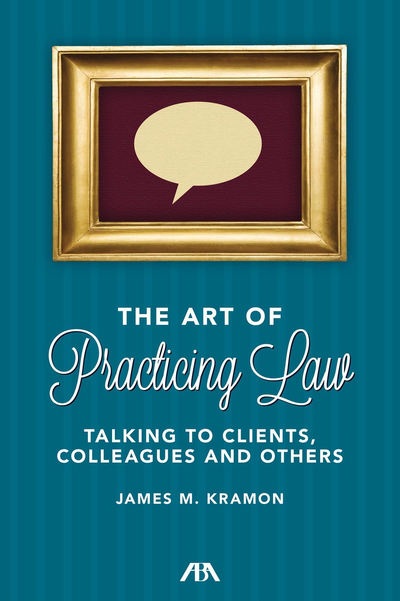 The Art of Practicing Law: Talking to Clients and Colleagues