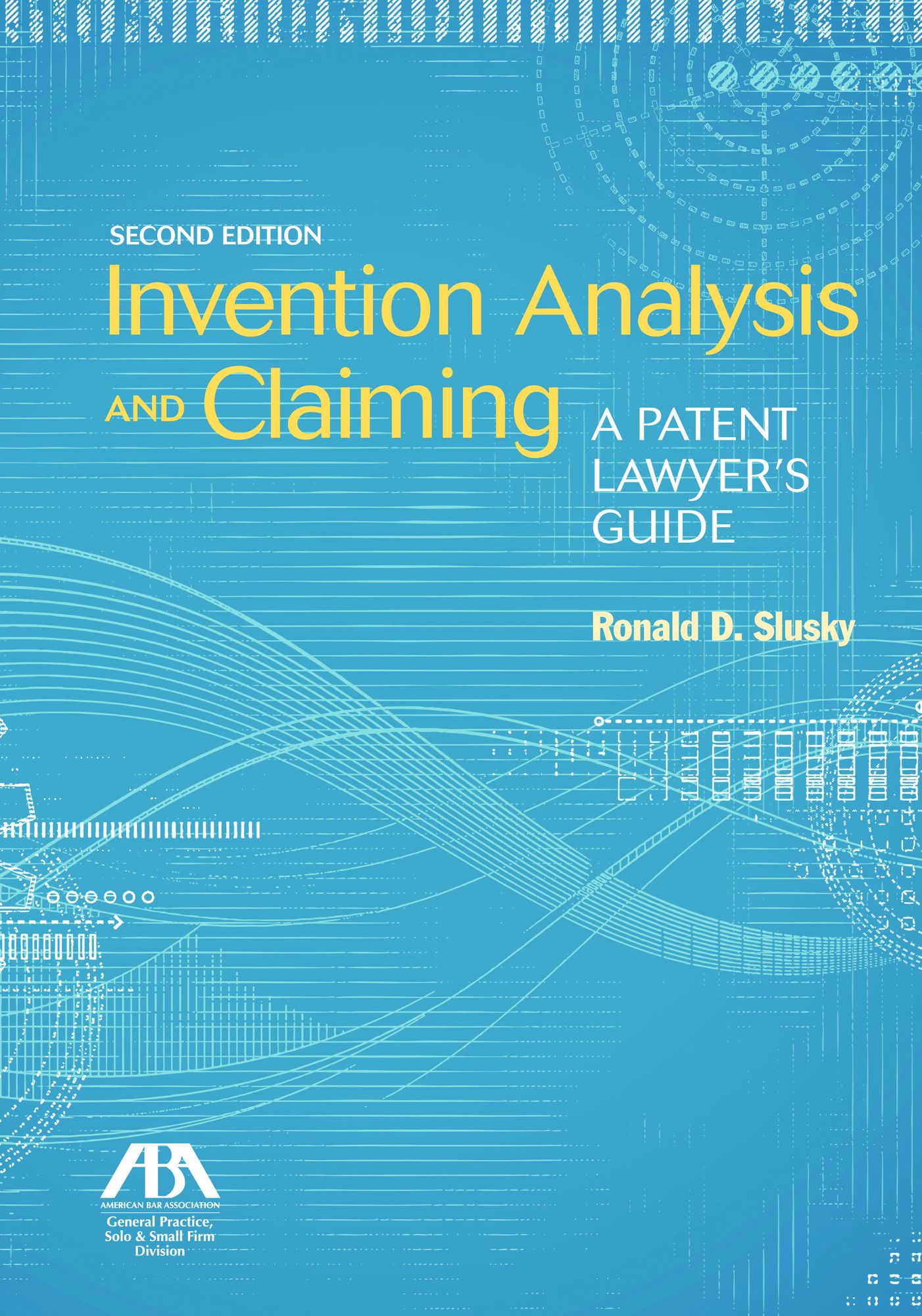 Invention Analysis and Claiming: A Patent Lawyer's Guide