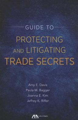 Guide to Protecting and Litigating Trade Secrets