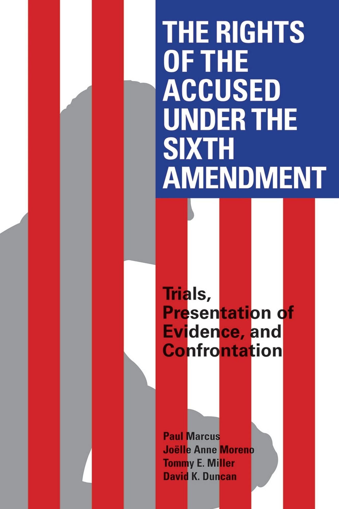 The Rights of the Accused Under The Sixth Amendment: Trials, Presentation of Evidence, and Confrontation