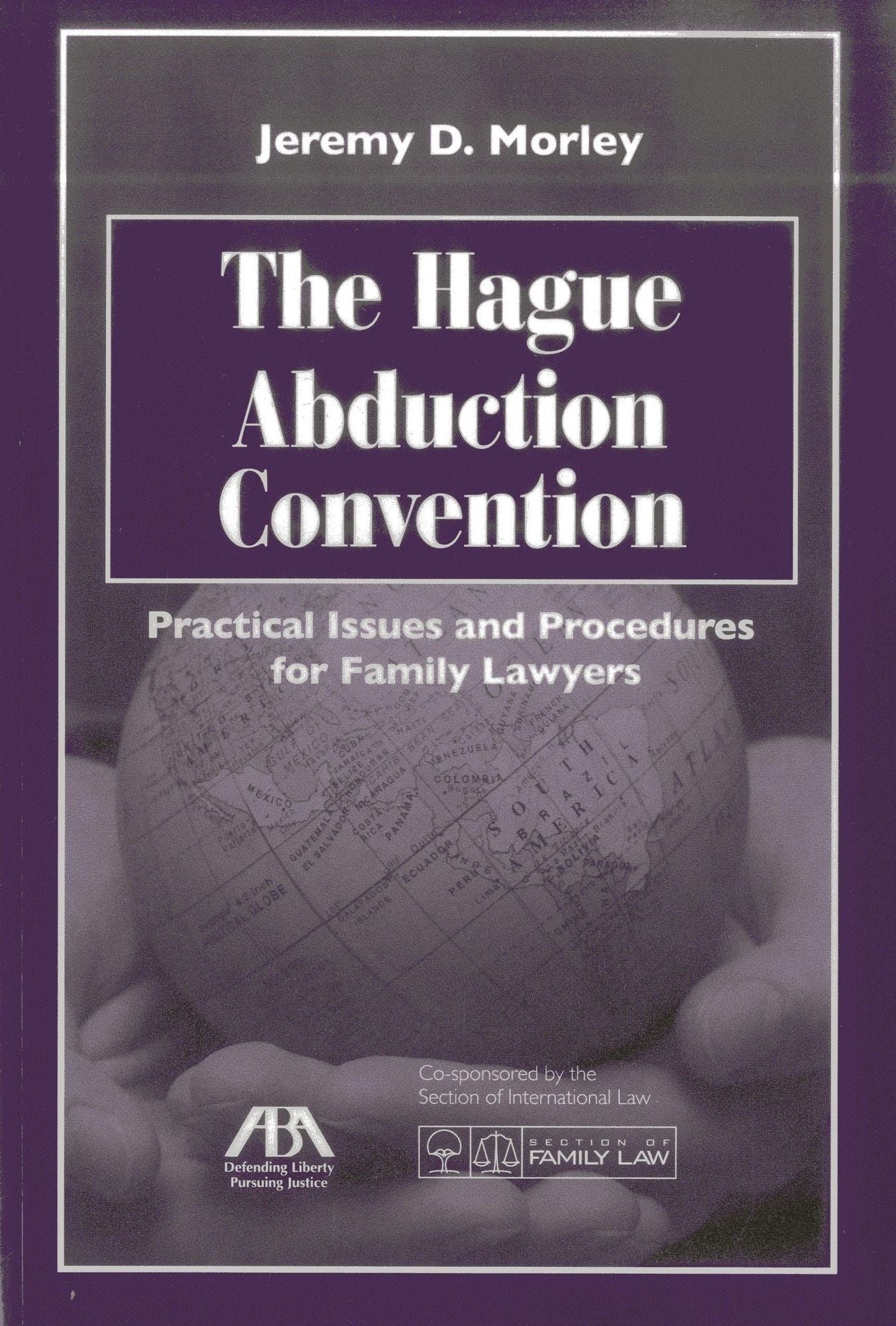 The Hague Abduction Convention: Practical Issues and Procedures for Family Lawyers