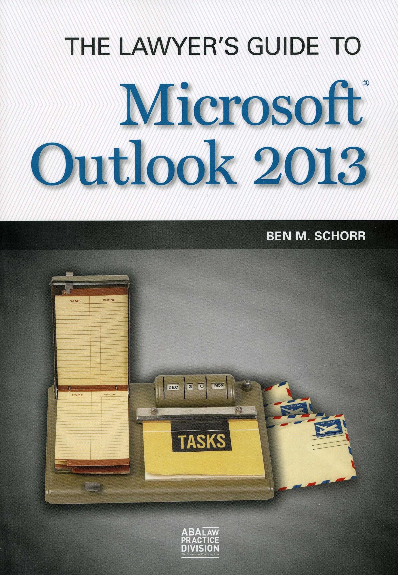 The Lawyer's Guide to Microsoft Outlook 2013