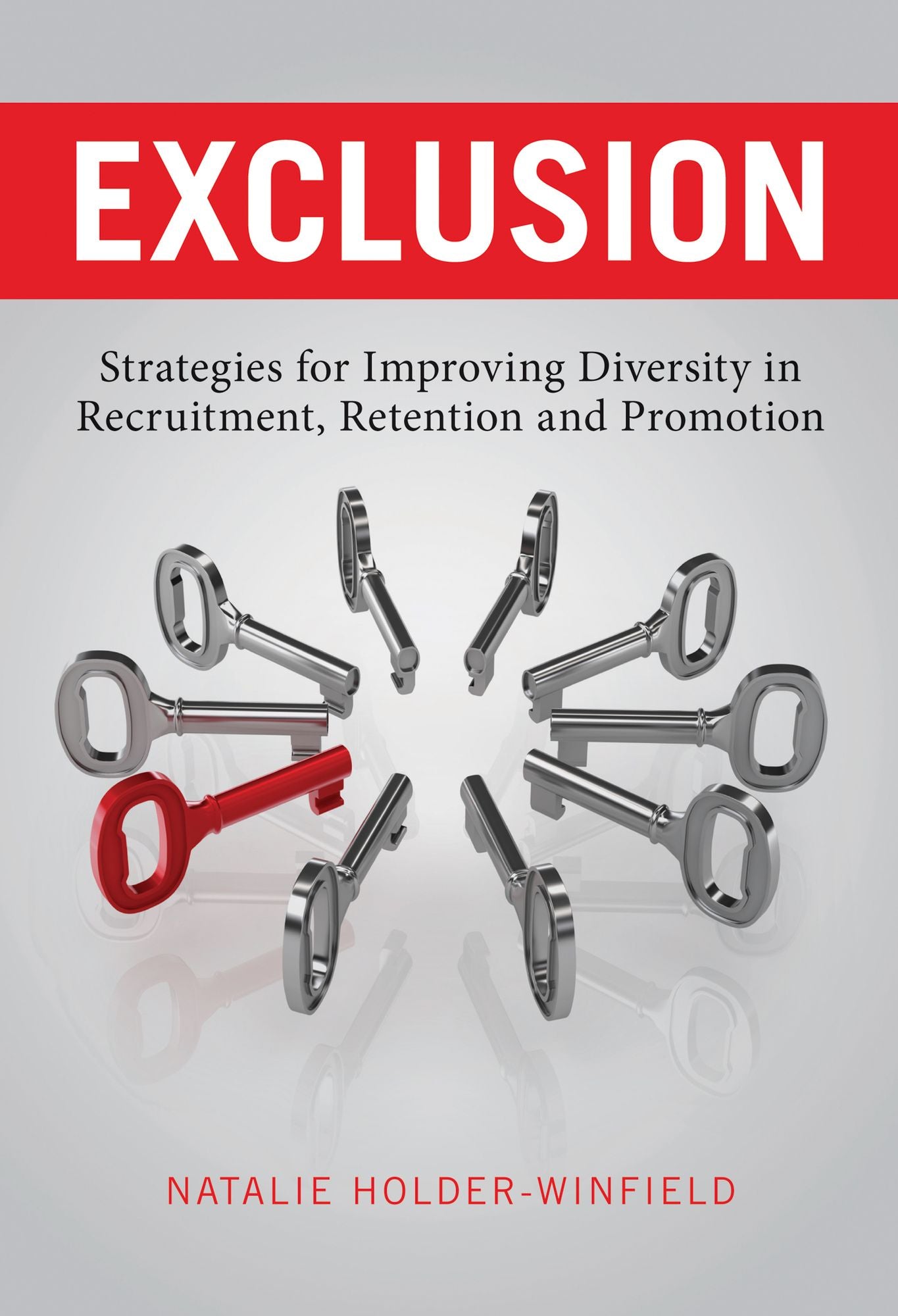 Exclusion: Strategies for Improving Diversity in Recruitment, Retention and Promotion