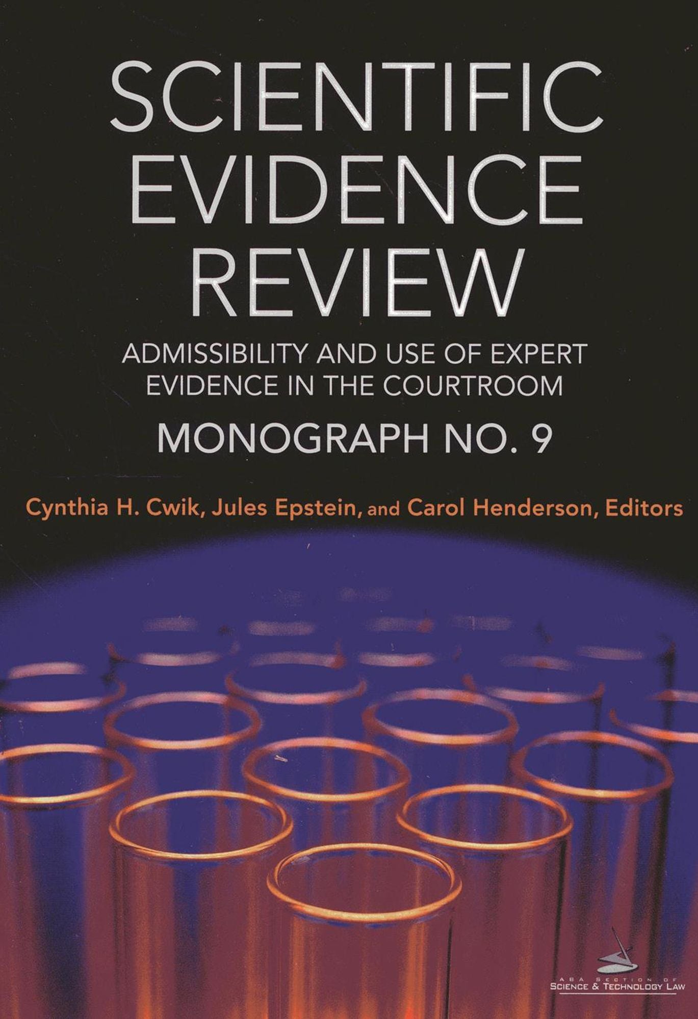 Scientific Evidence Review, Monograph No. 9: Admissibility and the Use of Expert Evidence in the Courtroom
