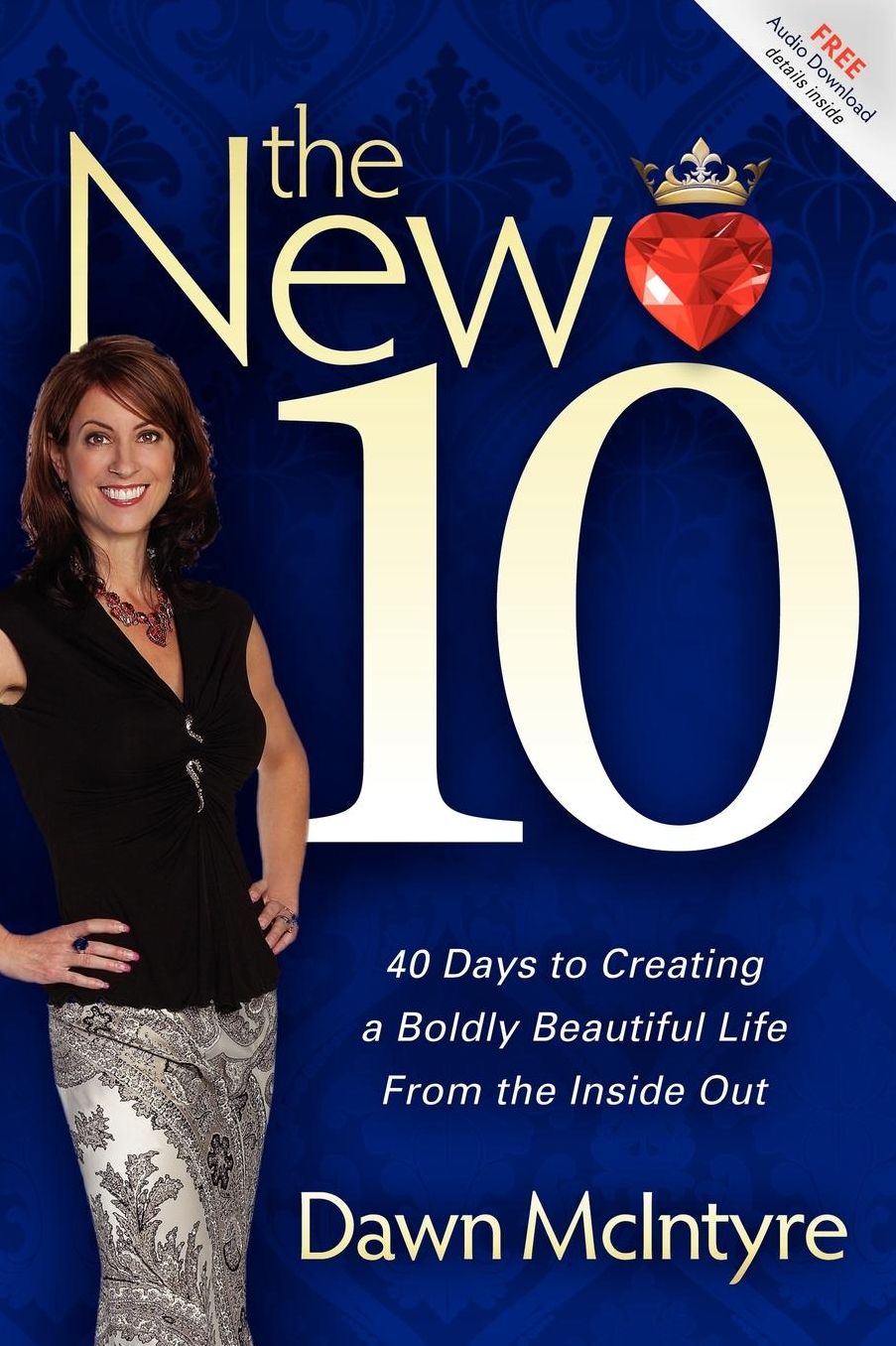 The New 10: 40 Days to Creating a Boldly Beautiful Life From the Inside Out