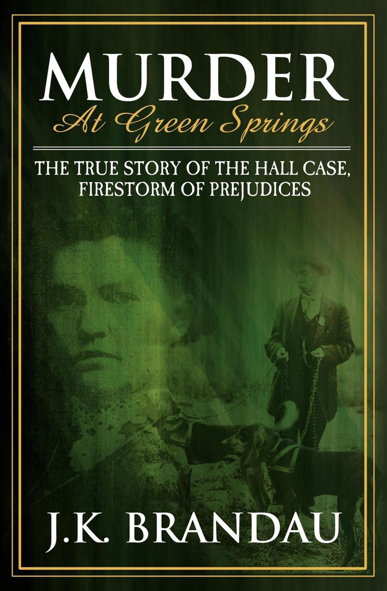 Murder at Green Springs: The True Story of the Hall Case, Firestorm of Prejudices