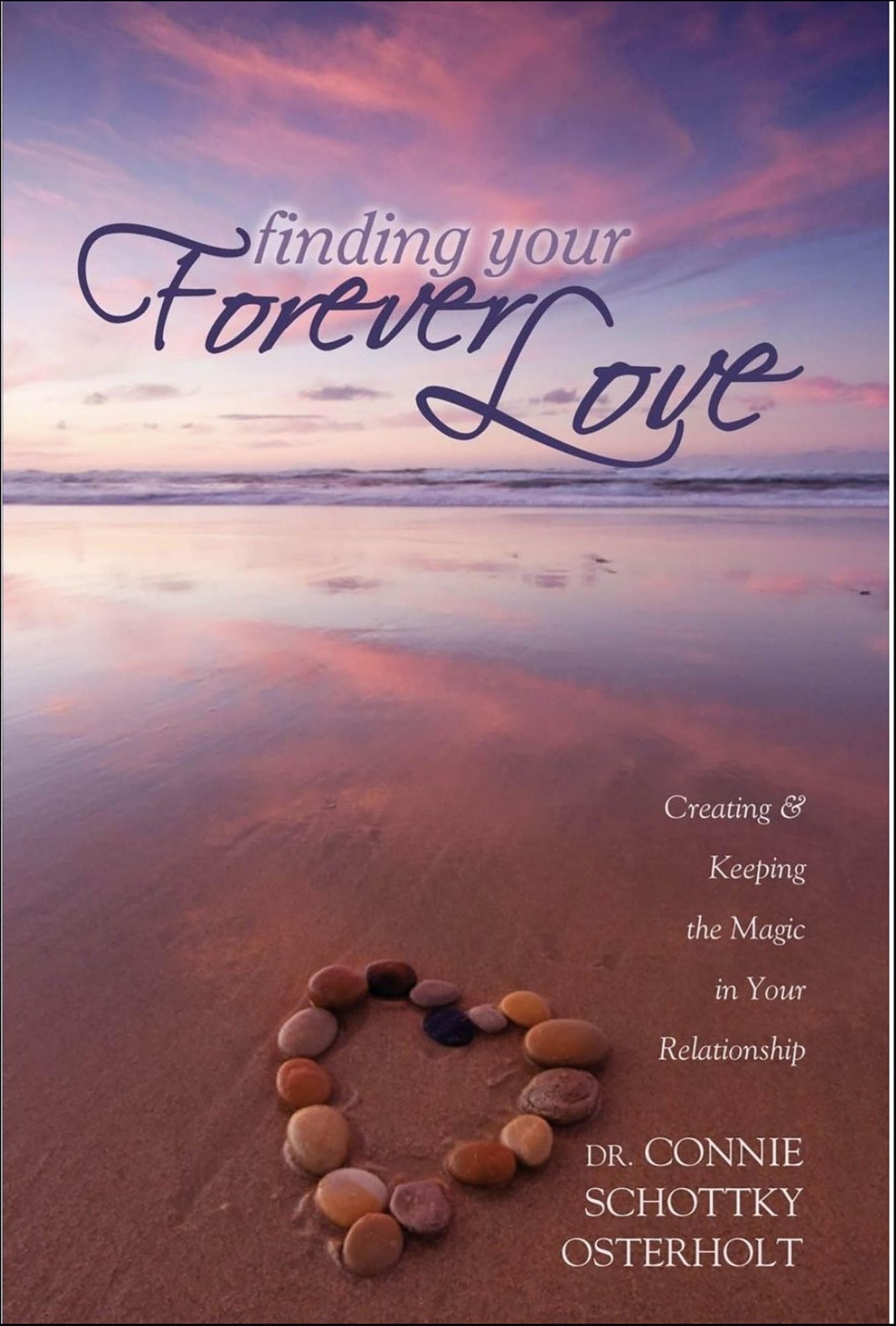 Finding Your Forever Love: Creating and Keeping The Magic In Your Relationship