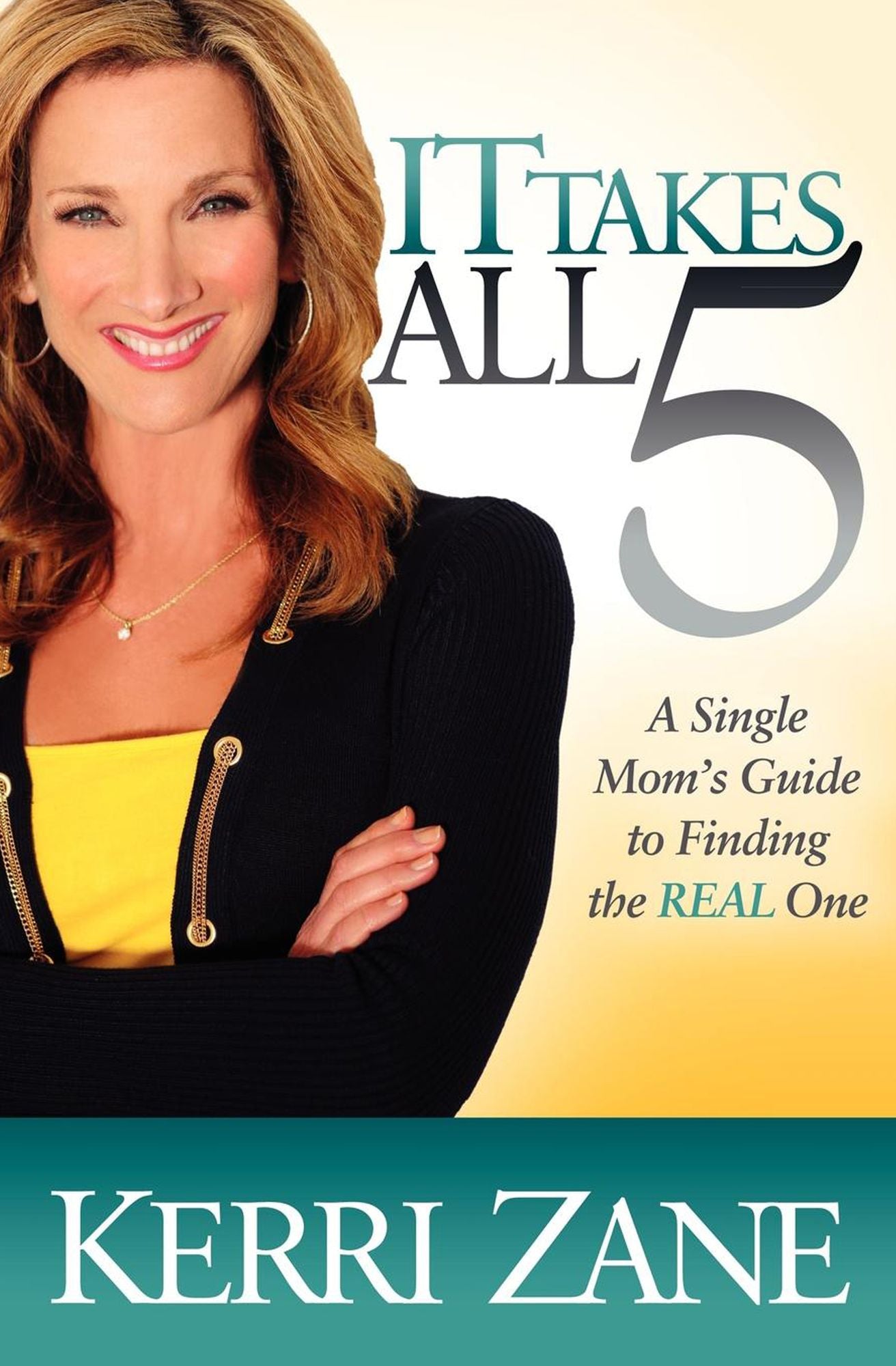 It Takes All 5: A Single Mom's Guide to Finding the Real One