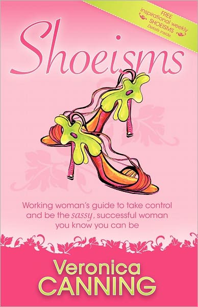Shoeisms: Working Woman's Guide To Take Control and Be the Sassy, Successful Woman You Know You Can Be
