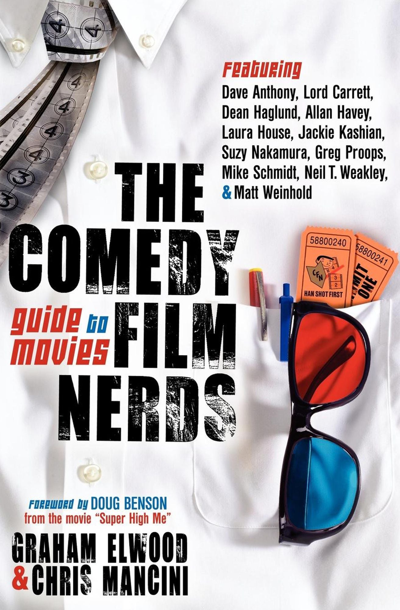 The Comedy Film Nerds Guide to Movies: Featuring Dave Anthony, Lord Carrett, Dean Haglund, Allan Havey, Laura House, Jackie Kashian, Suzy Nakamura, Greg Proops, Mike Schmidt, Neil T. Weakley, and Matt Weinhold