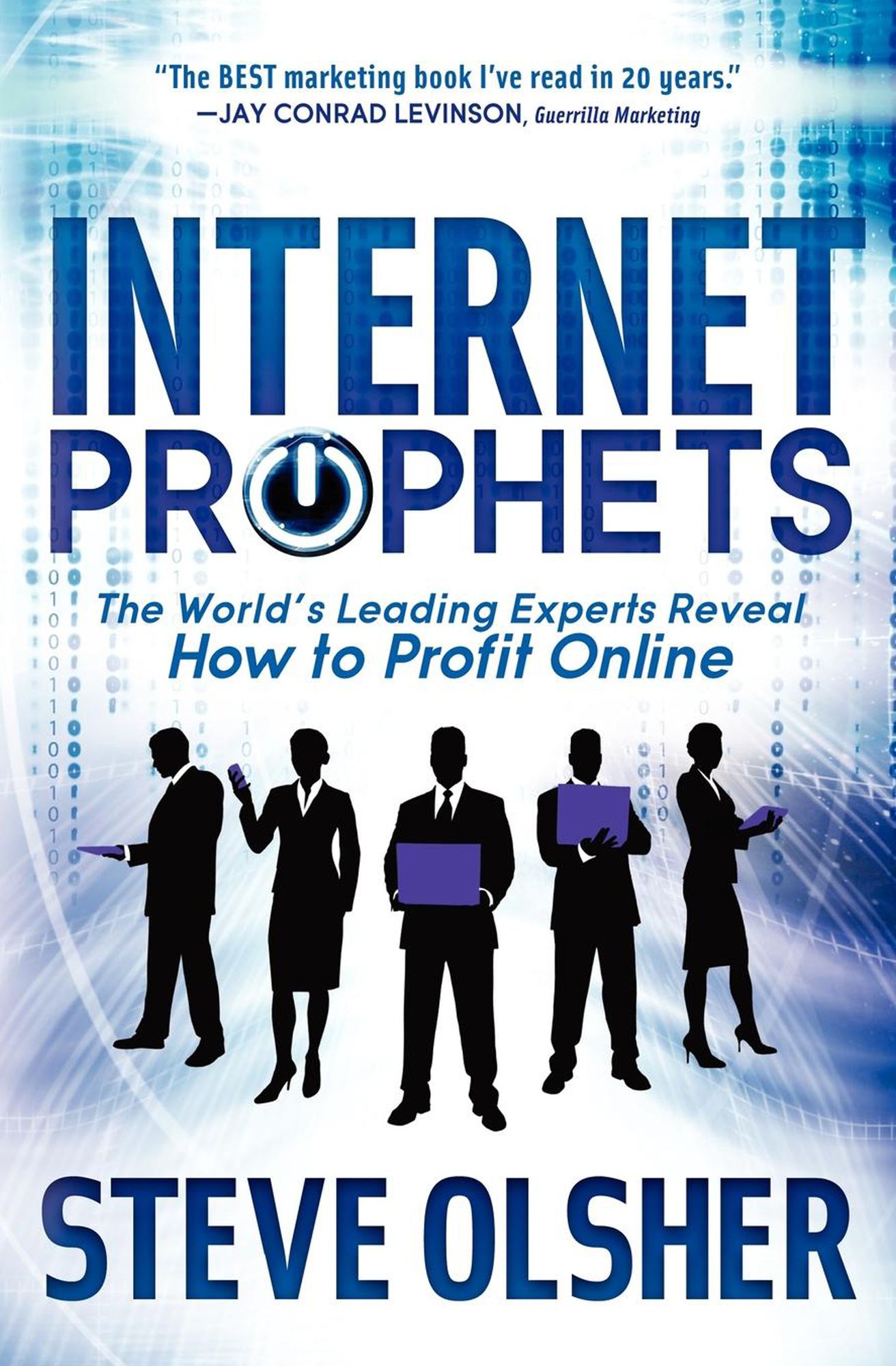 Internet Prophets: The World's Leading Experts Reveal How to Profit Online