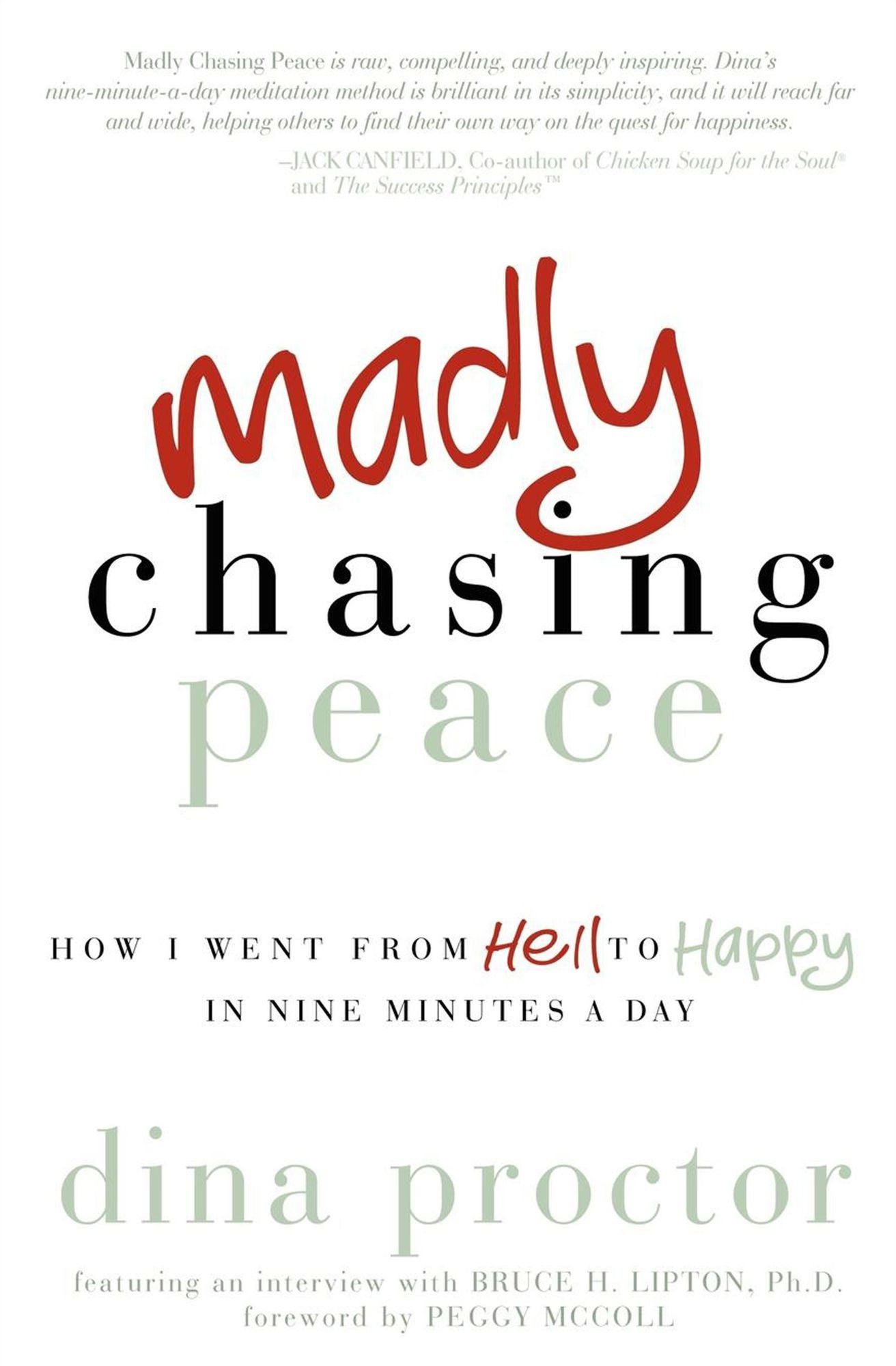 Madly Chasing Peace: How I Went from Hell to Happy in Nine Minutes a Day