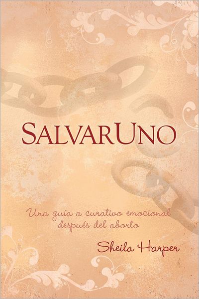 Salvar Uno: Una guia a curativo emocional desues del aborto