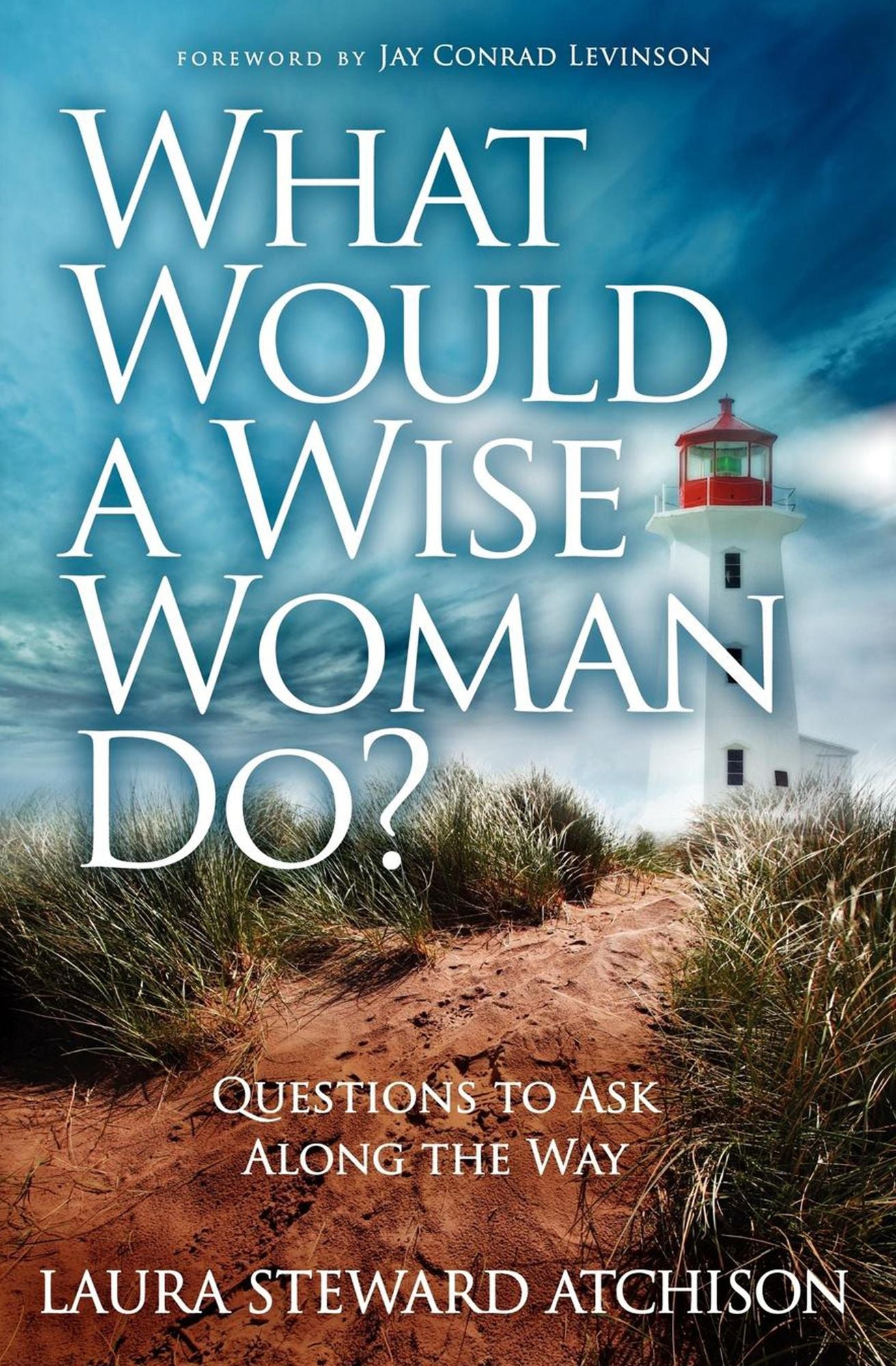 What Would a Wise Woman Do?: Questions to Ask Along the Way