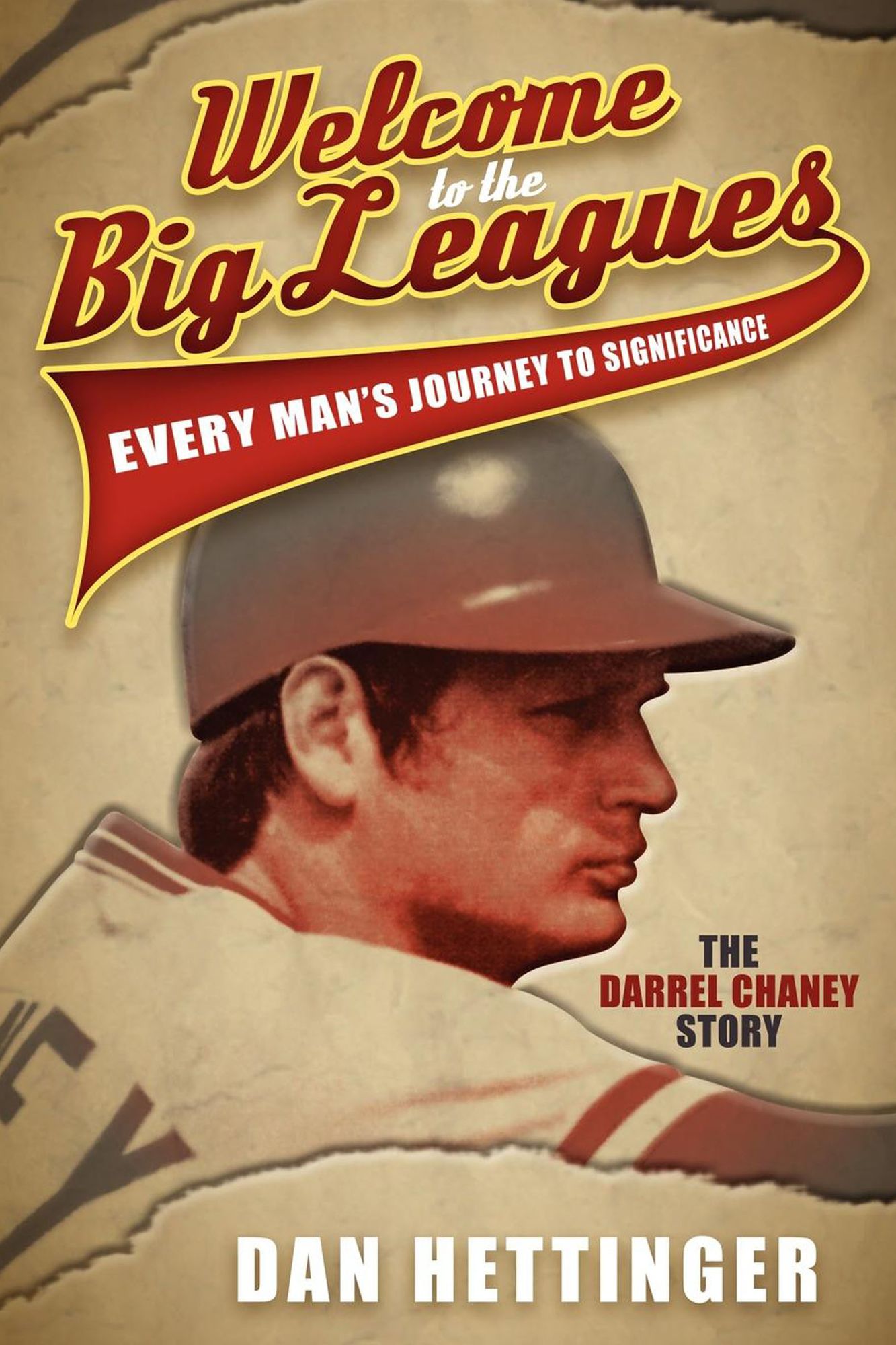 Welcome to the Big Leagues: Every Man's Journey to Significance, The Darrel Chaney Story