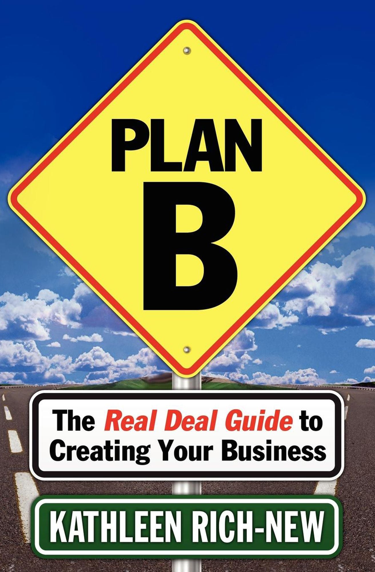 Plan B: The Real Deal Guide to Creating Your Business