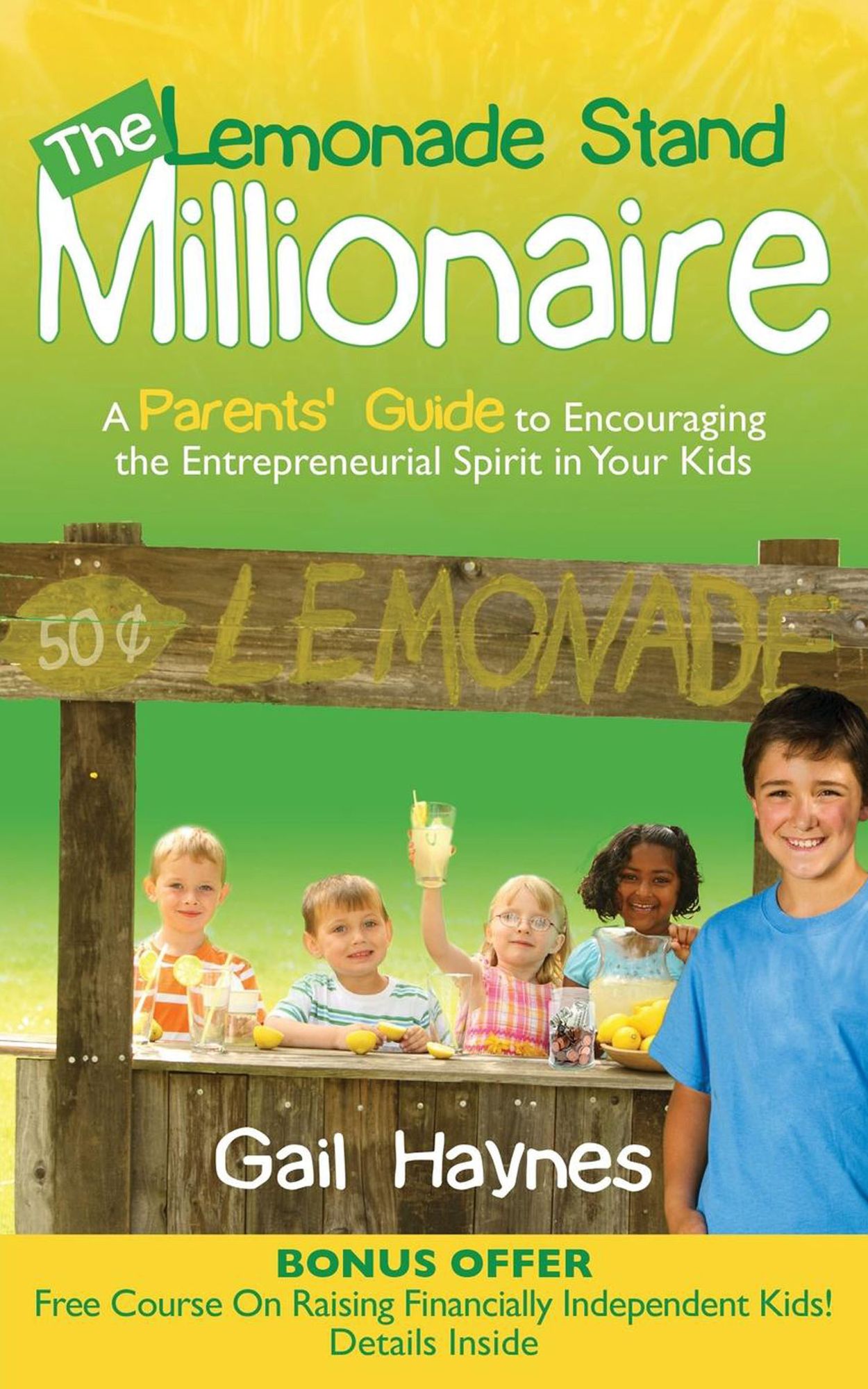 The Lemonade Stand Millionaire: A Parents' Guide to Encouraging the Entrepreneurial Spirit in Your Kids