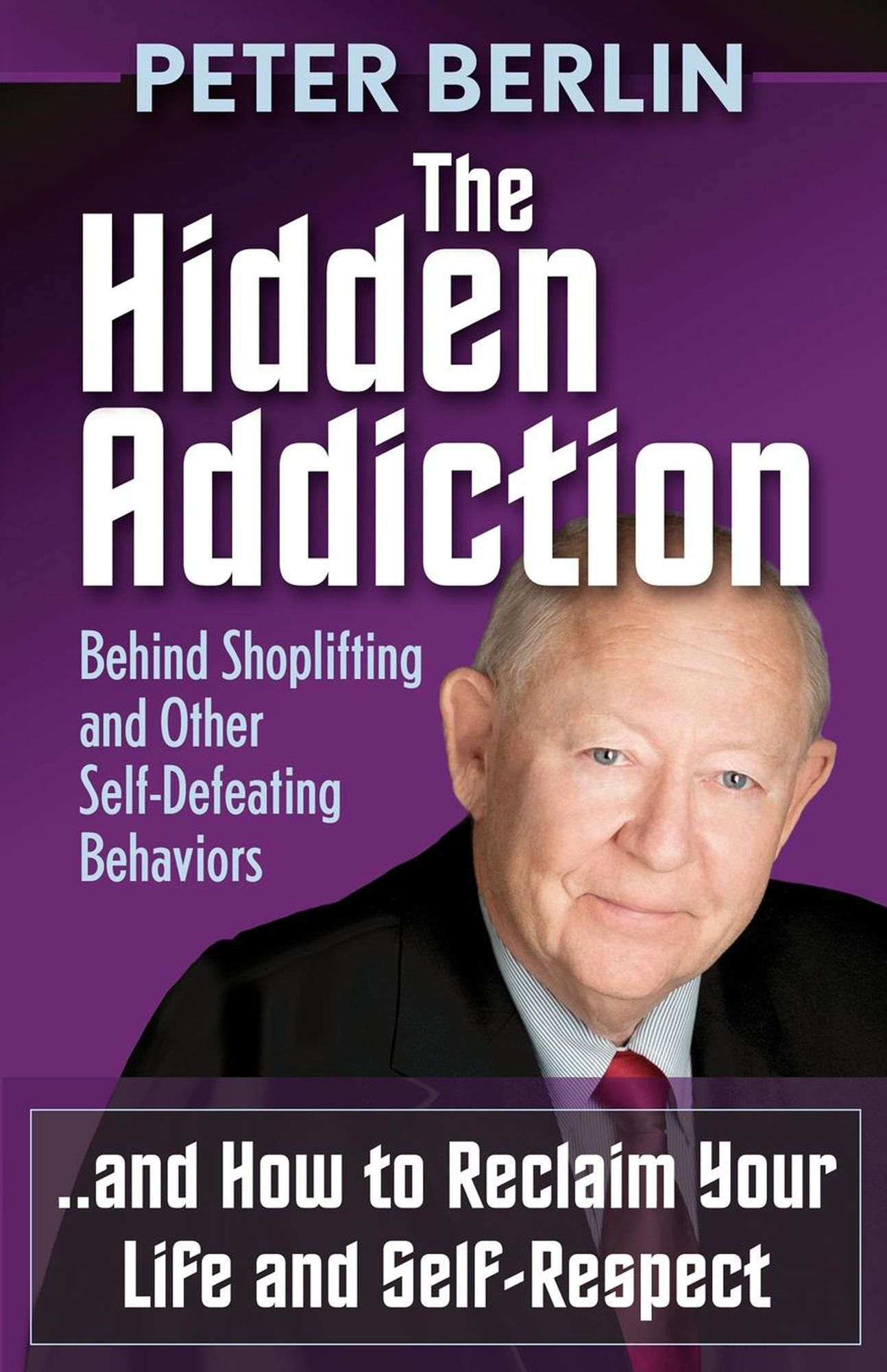 The Hidden Addiction: Behind Shoplifting and Other Self-Defeating Behaviors