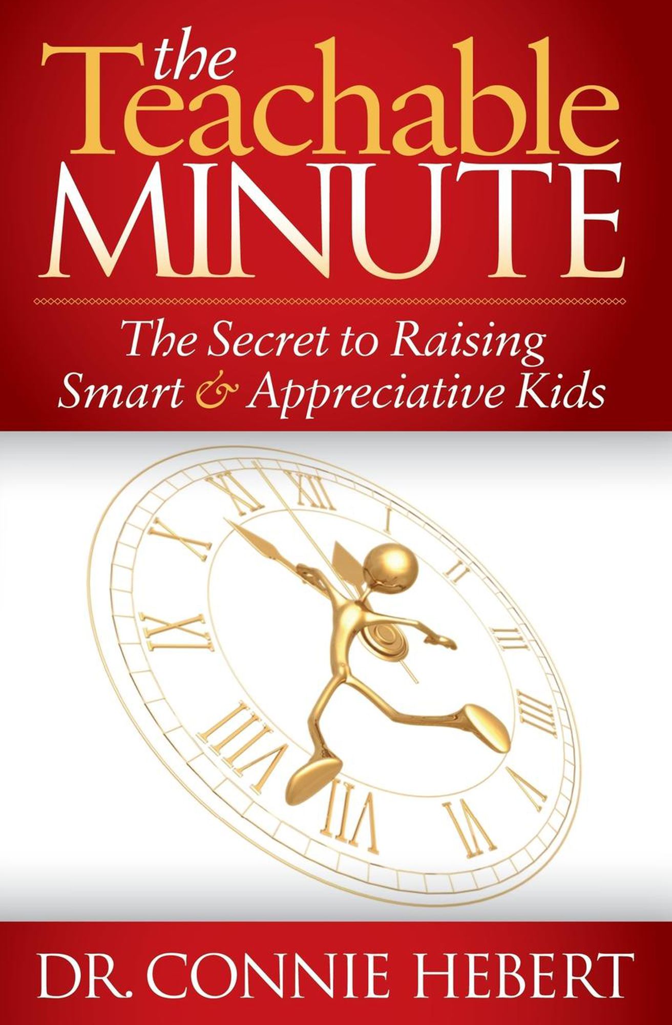 The Teachable Minute: The Secret to Raising Smart & Appreciative Kids