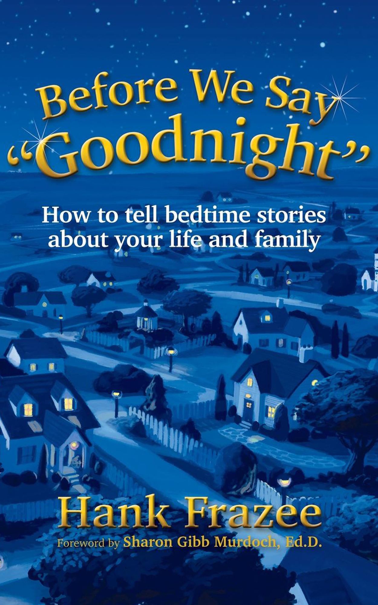 Before We Say "Goodnight": How to Tell Bedtime Stories About Your Life and Family