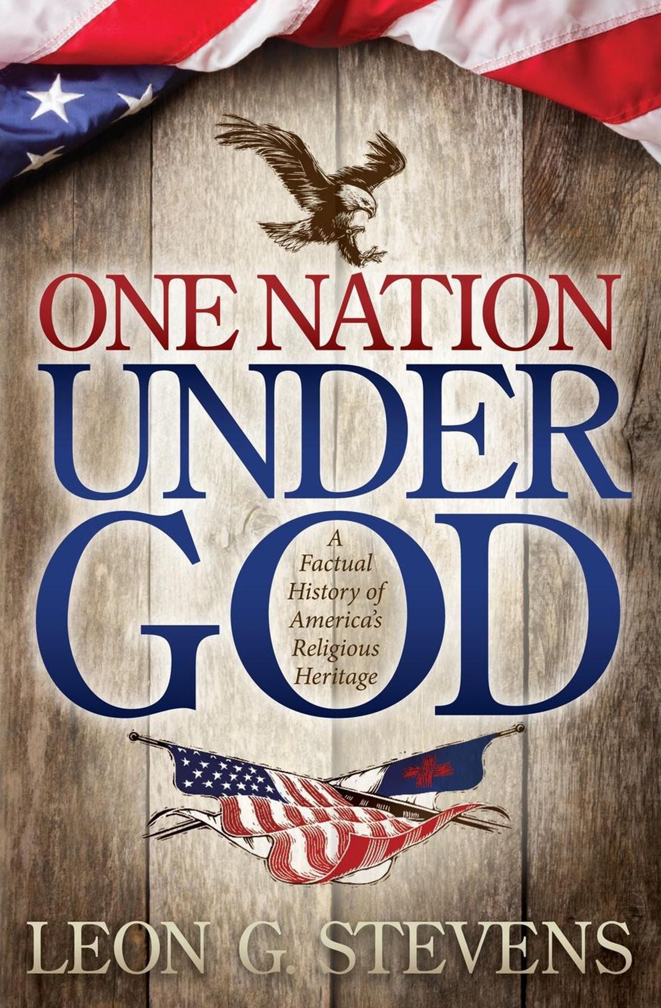 One Nation Under God: A Factual History of America's Religious Heritage