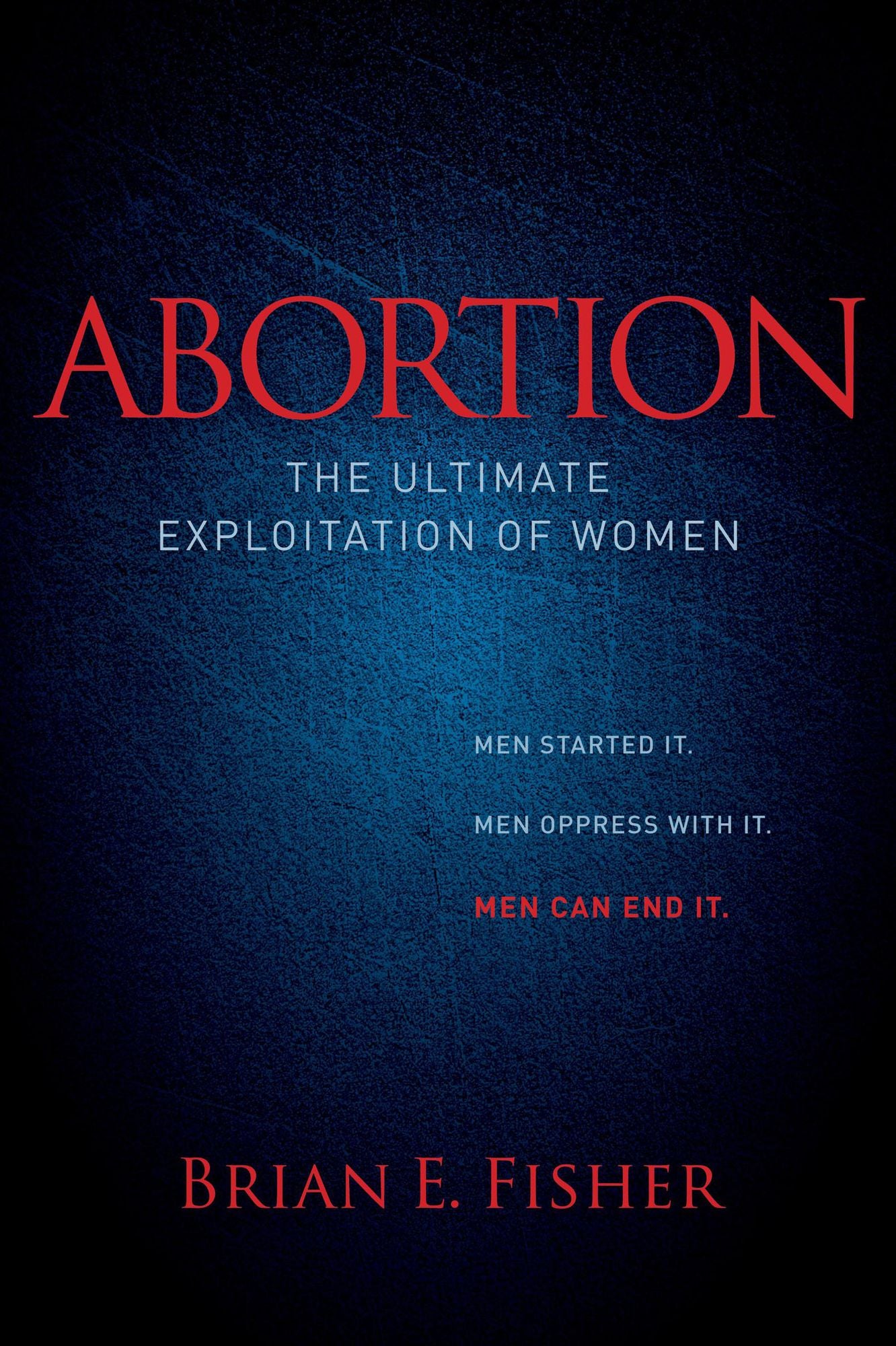 Abortion: The Ultimate Exploitation of Women