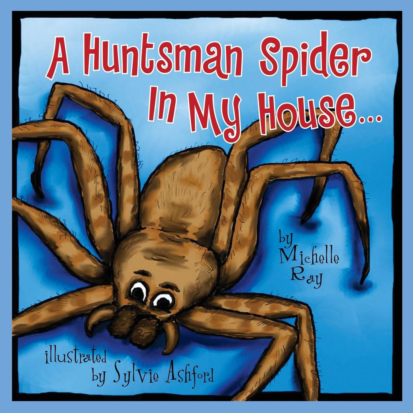 A Huntsman Spider In My House: Little Aussie Critters