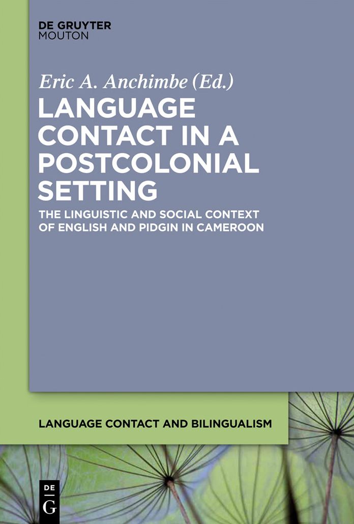 Language Contact in a Postcolonial Setting: The Linguistic and Social Context of English and Pidgin in Cameroon