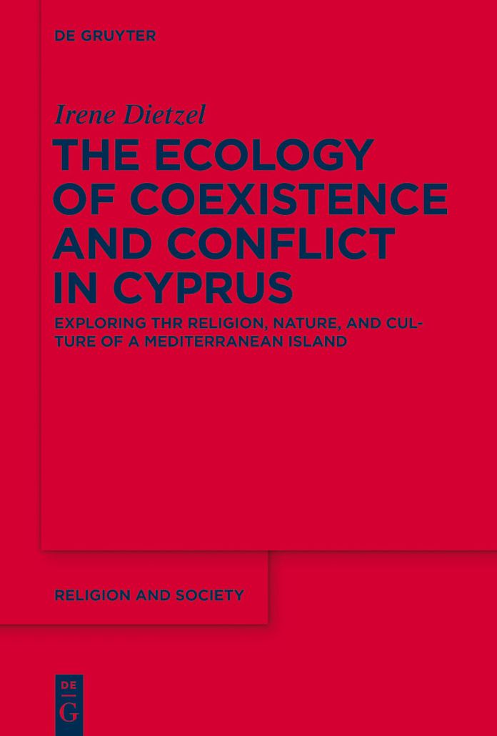 The Ecology of Coexistence and Conflict in Cyprus: Exploring the Religion, Nature, and Culture of a Mediterranean Island