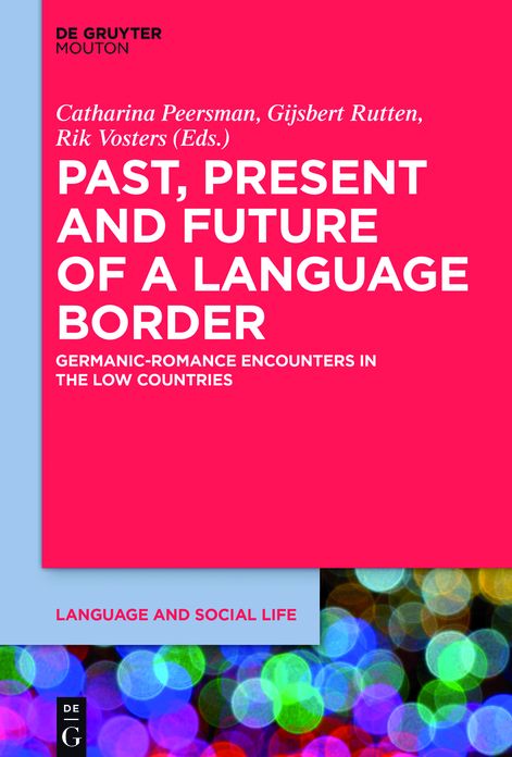 Past, Present and Future of a Language Border: Germanic-Romance Encounters in the Low Countries
