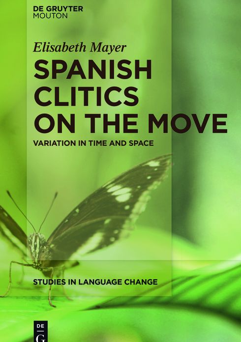 Spanish Clitics on the Move: Variation in Time and Space