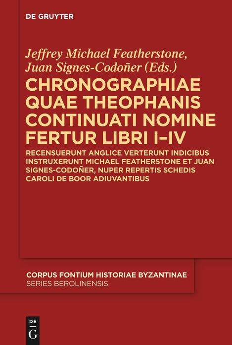 Chronographiae quae Theophanis Continuati nomine fertur Libri I-IV: Recensuerunt anglice verterunt indicibus instruxerunt Michael Featherstone et Juan Signes-Codoner, nuper repertis schedis Caroli de Boor adiuvantibus