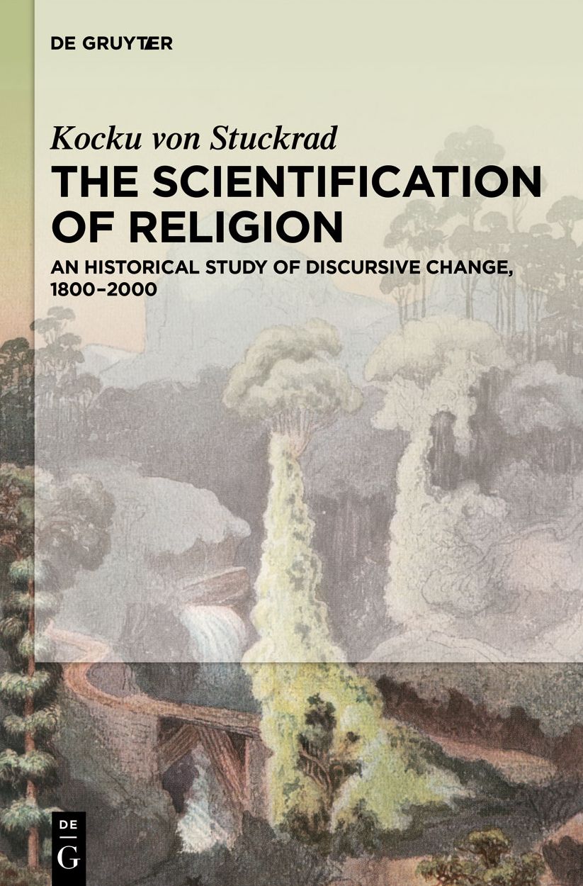 The Scientification of Religion: An Historical Study of Discursive Change, 1800-2000