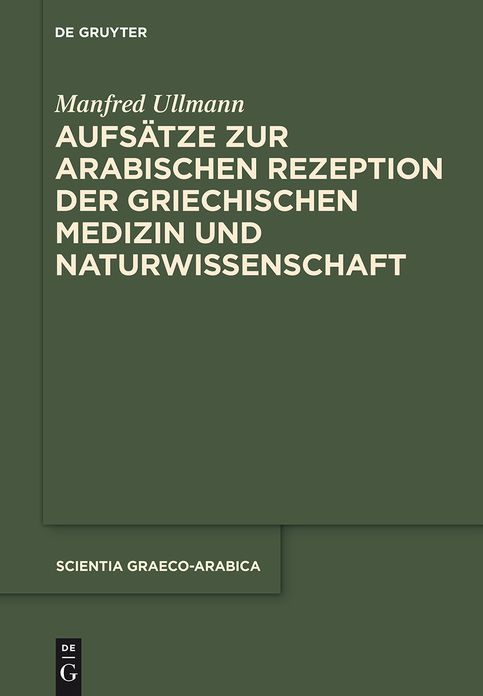 Aufsatze zur arabischen Rezeption der griechischen Medizin und Naturwissenschaft