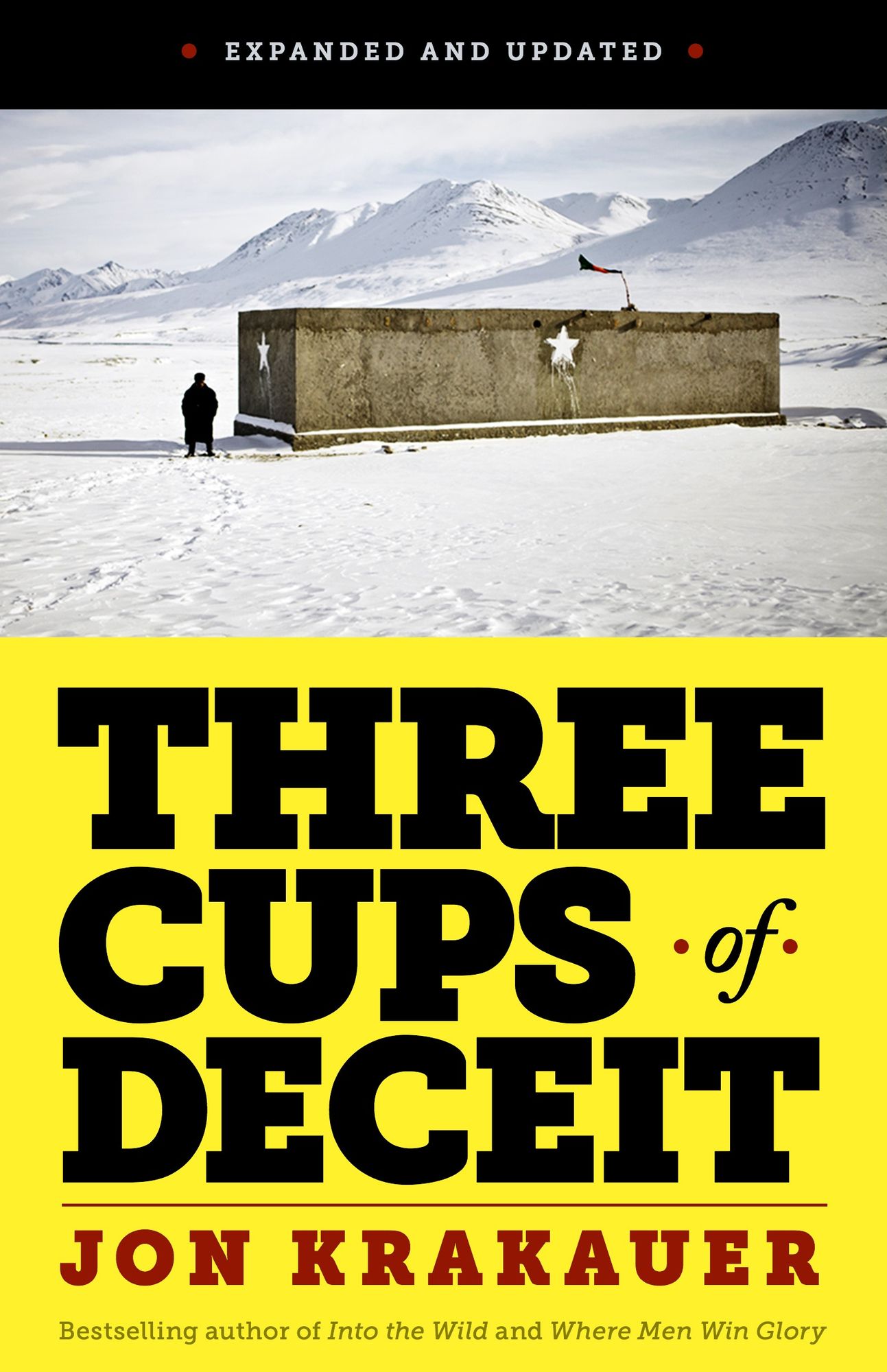 Three Cups of Deceit: How Greg Mortenson, Humanitarian Hero, Lost His Way (EXPANDED AND UPDATED)