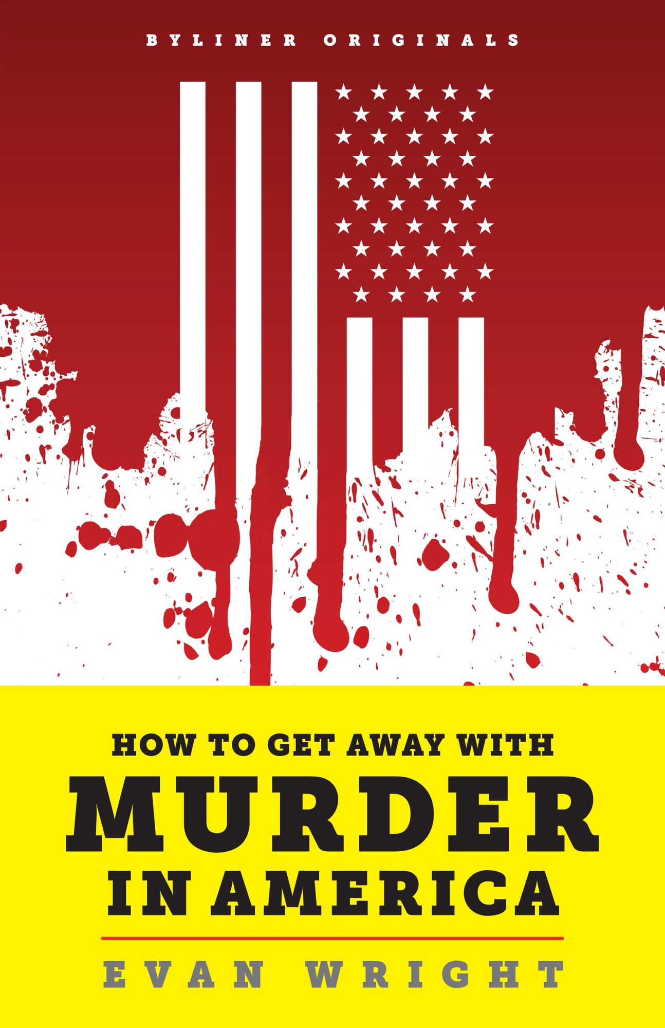 How to Get Away with Murder in America: Drug Lords, Dirty Pols, Obsessed Cops, and the Quiet Man Who Became the CIA's Master Killer