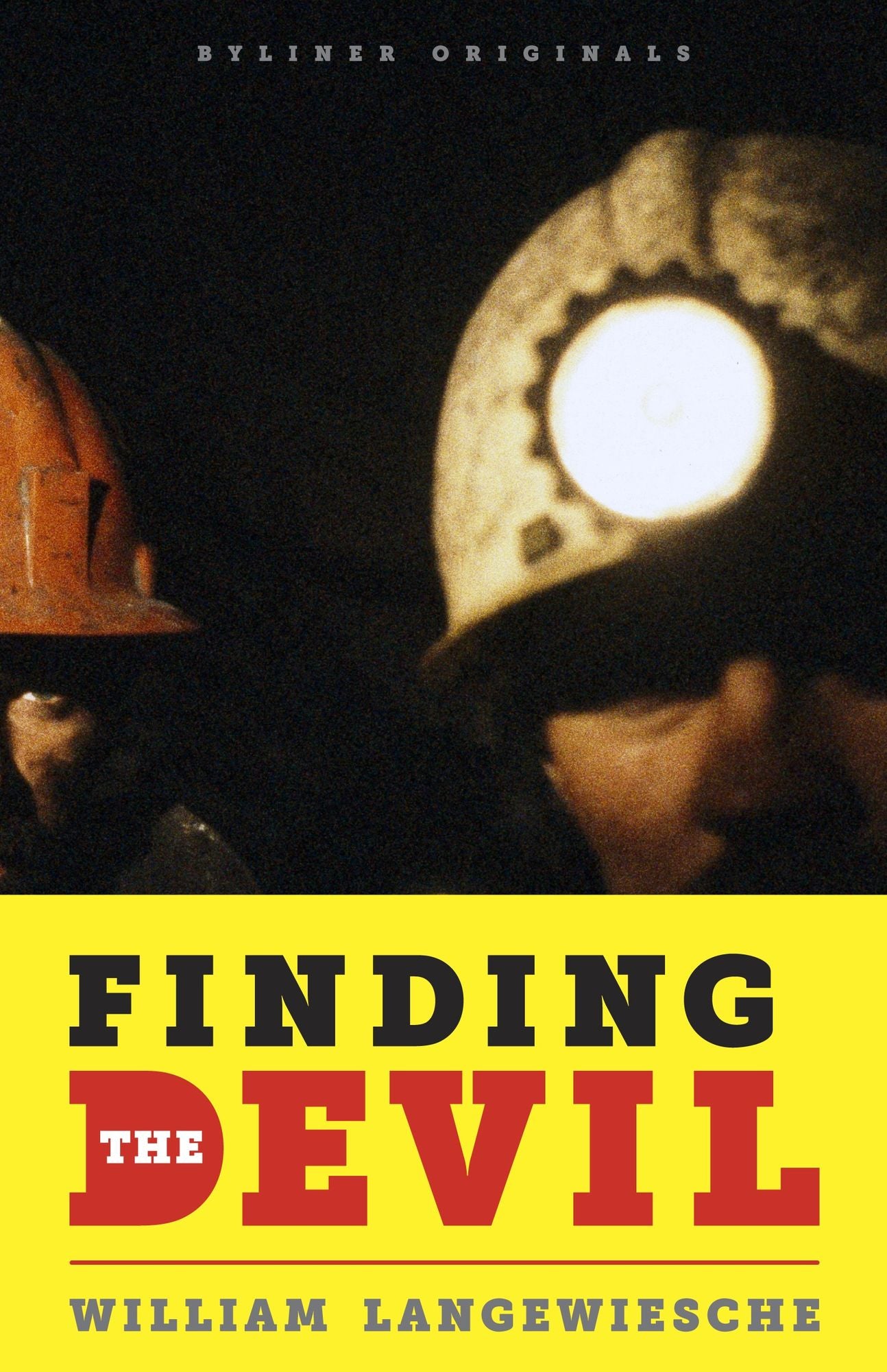 Finding the Devil: Darkness, Light, and the Untold Story of the Chilean Mine Disaster