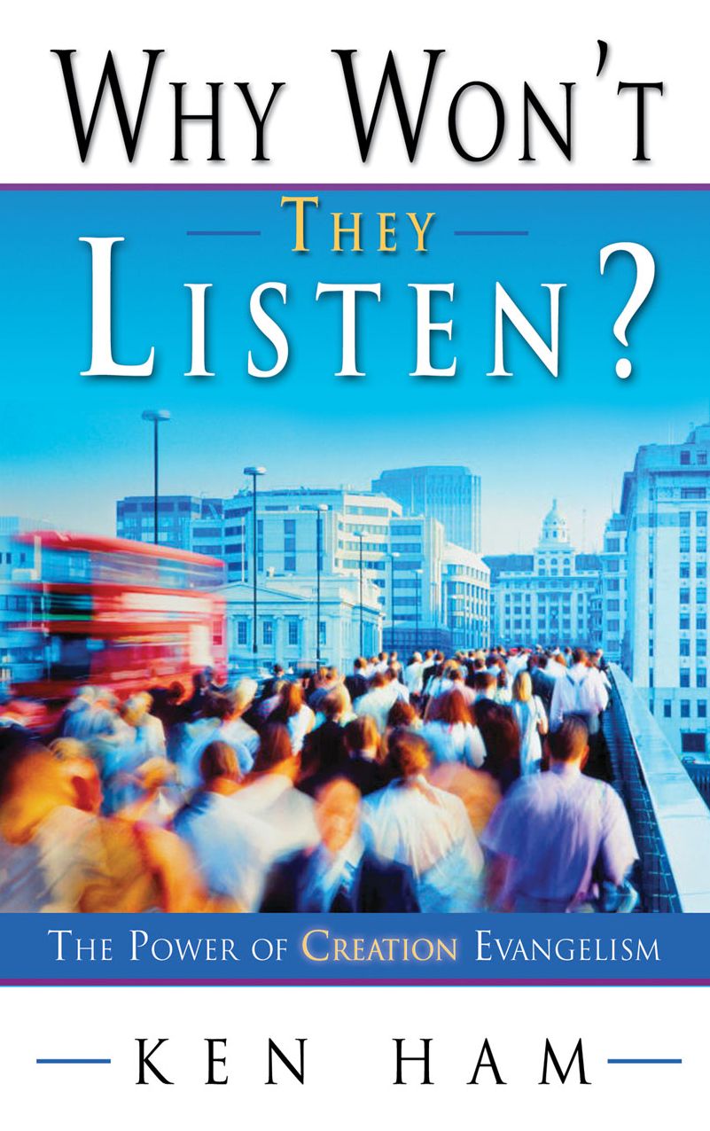 Why Won't They Listen?: The Power of Creation Evangelism