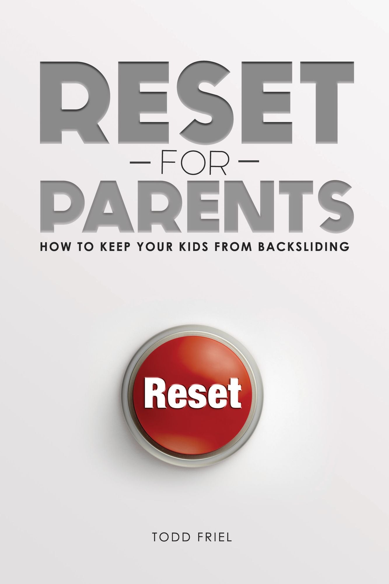 Reset for Parents: How to Keep Your Kid from Backsliding