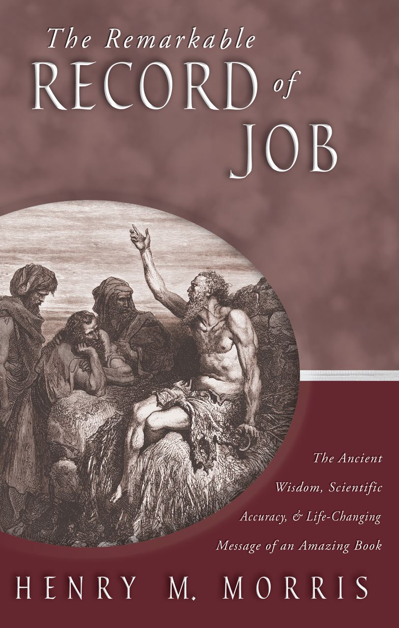 The Remarkable Record of Job: The Ancient Wisdom, Scientific Accuracy, & Life-Changing Message of an Amazing Book