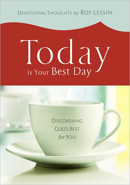 Today is Your Best Day: Discovering God's Best for You