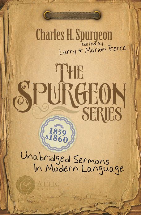 The Spurgeon Series 1859 & 1860: Unabridged Sermons In Modern Language