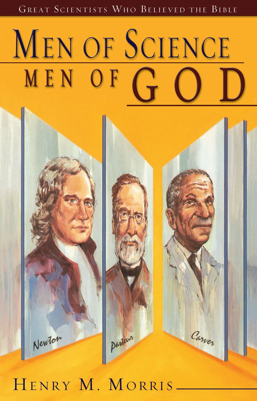 Men of Science Men of God: Great Scientists Who Believed the Bible