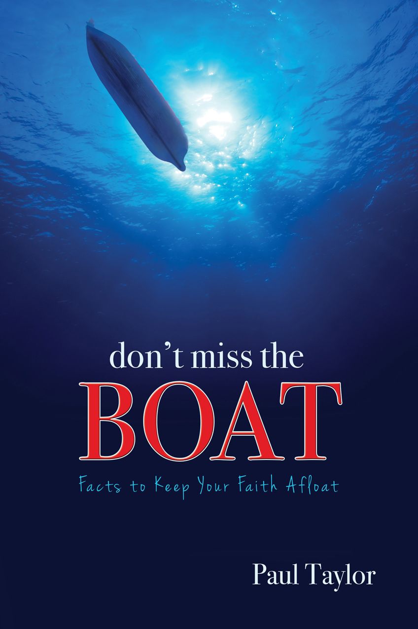 Don't Miss the Boat: The Facts to Keep Your Faith Afloat