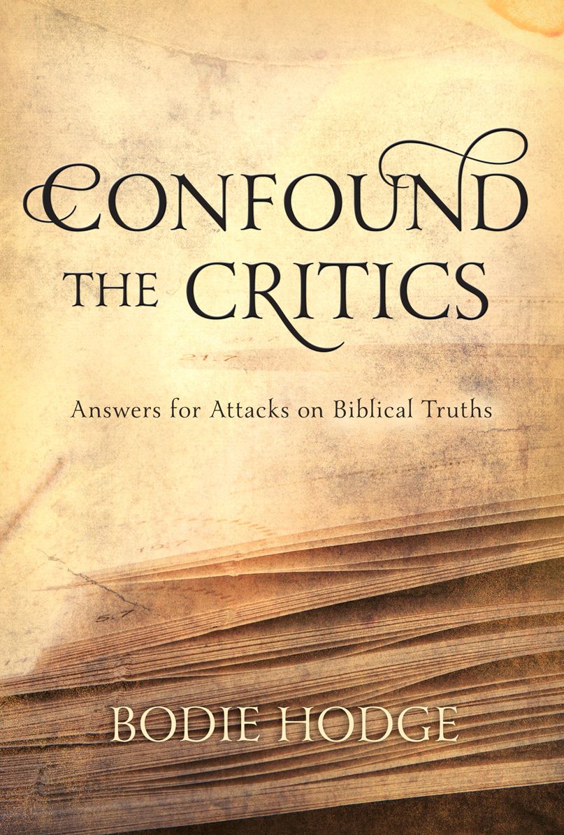 Confound the Critics: Answers for Attacks on Biblical Truths