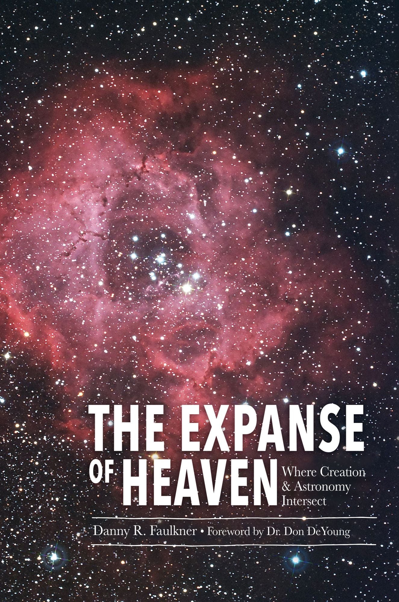 Expanse of Heaven, The: Where Creation & Astronomy Intersect