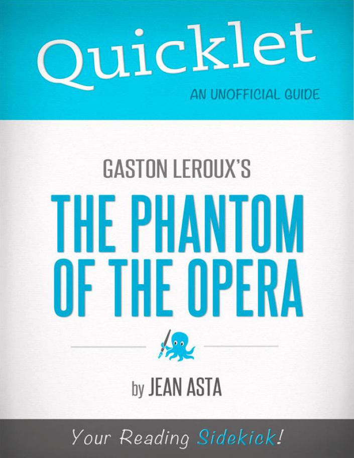 Quicklet on Gaston Leroux's The Phantom of the Opera (CliffsNotes-like Summary, Analysis, and Commentary)