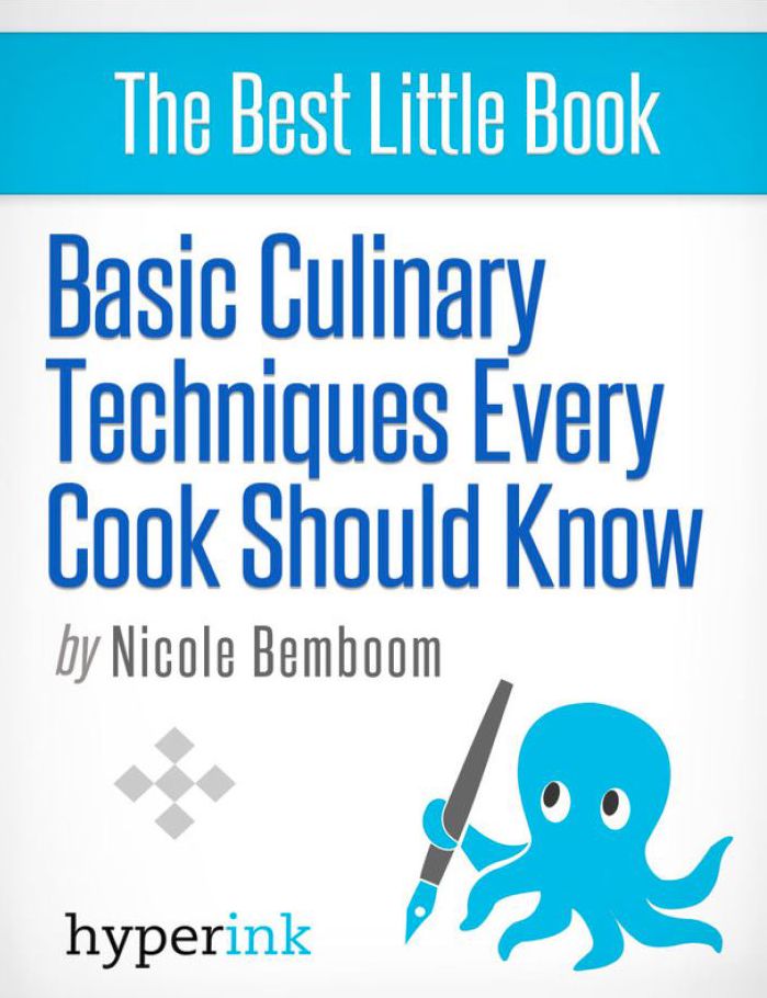 Basic Culinary Techniques Every Cook Should Know (Tips for Cooking like a Pro Chef)