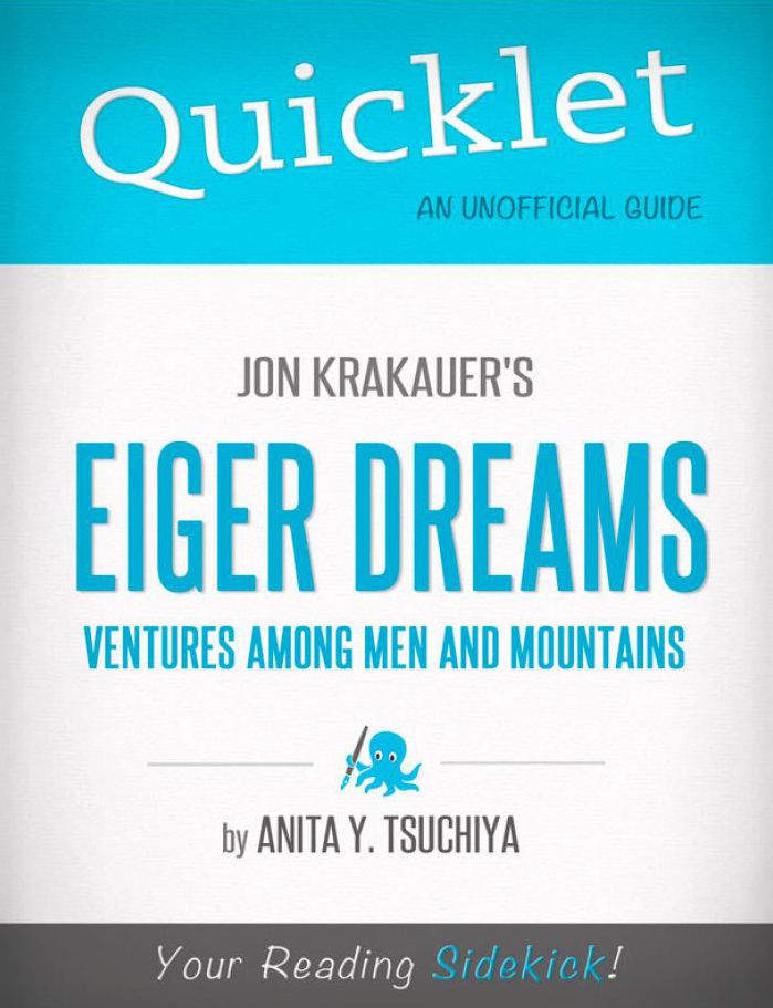Quicklet on Jon Krakauer's Eiger Dreams: Ventures Among Men and Mountains (CliffNotes-like Summary, Analysis, and Review)